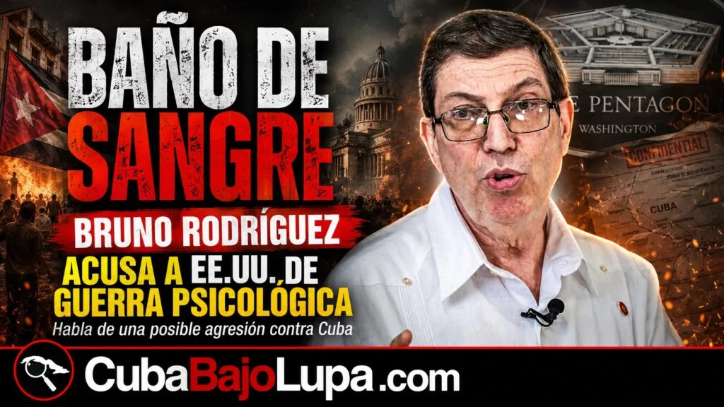 BRUNO RODRÍGUEZ DICE QUE UN ATAQUE DE EE.UU. CONTRA CUBA SERÍA UN “BAÑO DE SANGRE”