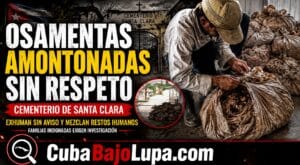 INDIGNACIÓN EN SANTA CLARA: FAMILIA DENUNCIA EXHUMACIÓN SIN AVISO Y RESTOS HUMANOS AMONTONADOS EN EL CEMENTERIO