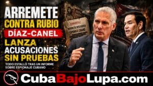 DÍAZ-CANEL ATACA A MARCO RUBIO TRAS INFORME SOBRE ESPIONAJE CUBANO: LO ACUSA DE «CORRUPTO» Y TENER VÍNCULOS CON EL NARCOTRÁFICO