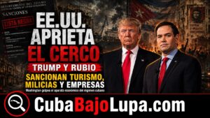 EE.UU. APRIETA EL CERCO: ANUNCIAN NUEVAS SANCIONES QUE GOLPEAN AL TURISMO Y AL APARATO REPRESIVO CUBANO
