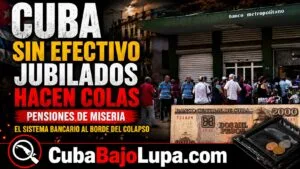 CUBA SIN LUZ… Y AHORA TAMBIÉN SIN EFECTIVO: JUBILADOS HACEN COLAS PARA COBRAR EL EQUIVALENTE A CUATRO EUROS MENSUALES