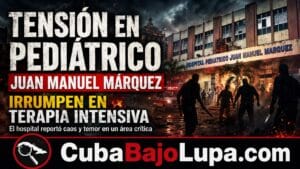 CON CUCHILLO EN MANO: CUATRO PERSONAS INVADEN SALA DE TERAPIA INTENSIVA DEL HOSPITAL INFANTIL JUAN MANUEL MÁRQUEZ EN LA HABANA