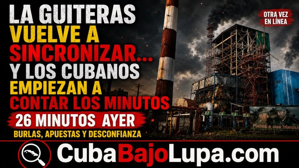 LA GUITERAS VUELVE A SINCRONIZAR… Y LOS CUBANOS EMPIEZAN A CONTAR LOS MINUTOS QUE ESTARÁ EN FUNCIONAMIENTO