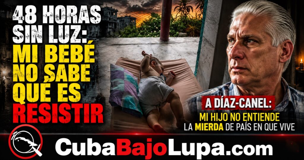 “MI BEBÉ NO SABE QUÉ ES RESISTIR”: EL GRITO DE UNA MADRE CUBANA A DIAZ-CANEL TRAS 48 HORAS SIN LUZ