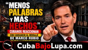 CUBANOS EXIGEN ACCIONES A MARCO RUBIO SOBRE CUBA: «YA NO ESTAMOS PARA DISCURSOS, MENOS PALABRAS Y MÁS HECHOS»