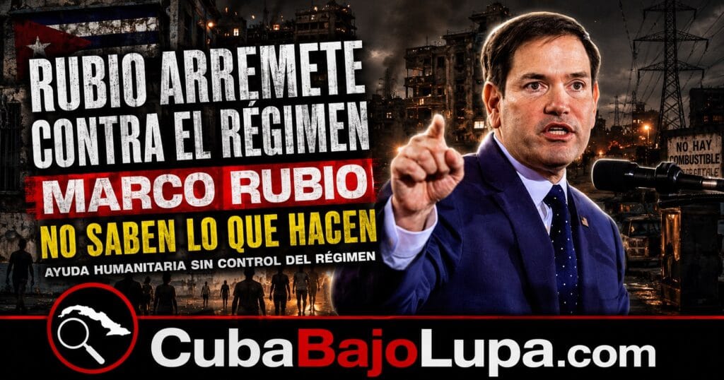 MARCO RUBIO ARREMETE CONTRA LA CÚPULA CUBANA: “NO SABEN LO QUE ESTÁN HACIENDO”