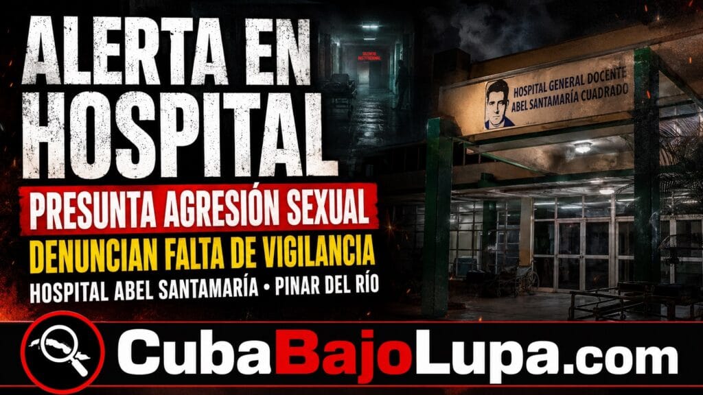 DENUNCIAN PRESUNTA AGRESIÓN SEXUAL CONTRA UNA RECIÉN PARIDA DENTRO DE UN HOSPITAL EN PINAR DEL RÍO