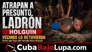VECINOS ATRAPAN A PRESUNTO LADRÓN EN HOLGUÍN Y DENUNCIAN QUE HABRÍA SIDO LIBERADO HORAS DESPUÉS
