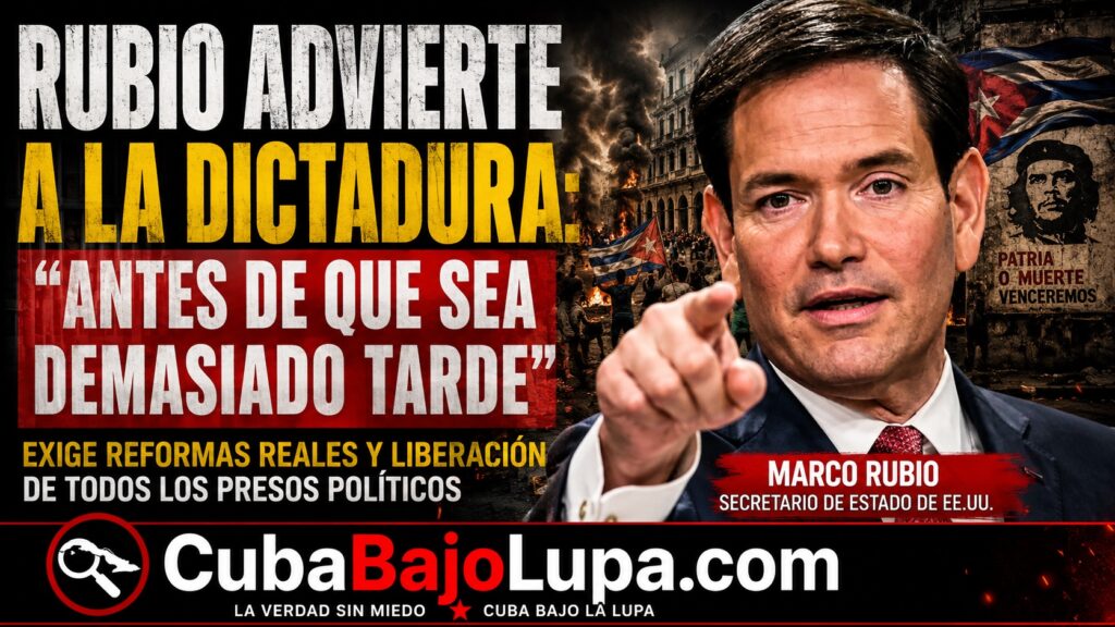 MARCO RUBIO LANZA DURA ADVERTENCIA AL RÉGIMEN CUBANO: «DEBEN REALIZAR REFORMAS ANTES DE QUE SEA DEMASIADO TARDE»