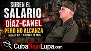 DÍAZ-CANEL SE VANAGLORIA DEL AUMENTO DE SALARIOS EN CUBA, ASEGURANDO QUE «PROTEGE A LOS CUBANOS MÁS VULNERABLES»