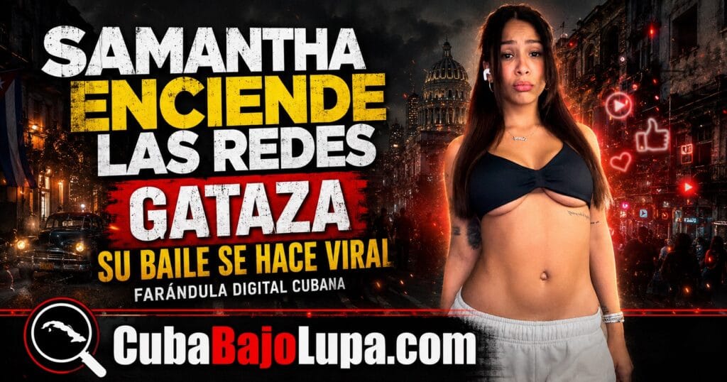 INFLUENCER CUBANA SAMANTHA HERNÁNDEZ ENCIENDE LAS REDES SOCIALES BAILANDO “GATAZA”