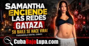 INFLUENCER CUBANA SAMANTHA HERNÁNDEZ ENCIENDE LAS REDES SOCIALES BAILANDO “GATAZA”