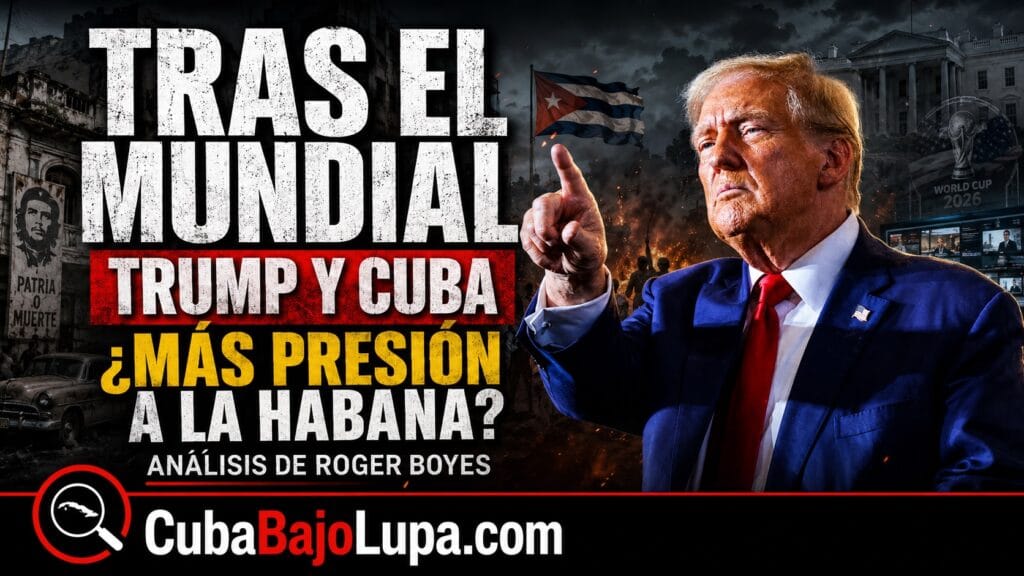 TRAS EL MUNDIAL DE FÚTBOL, CUBA PODRÍA VOLVER AL CENTRO DE LA AGENDA DE TRUMP