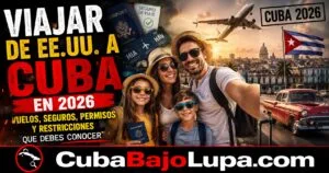 VIAJAR DE ESTADOS UNIDOS A CUBA EN 2026: VUELOS, SEGUROS, PERMISOS Y RESTRICCIONES QUE DEBES CONOCER