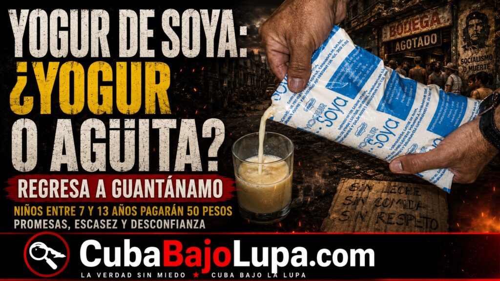 “OTRO LOGRO DE LA REVOLUCIÓN”: REGRESA EL YOGUR DE SOYA… PERO SOLO PARA GUANTÁNAMO