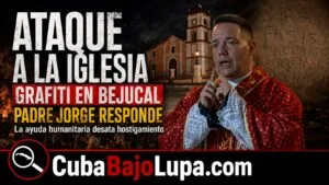 ACUSAN CON GRAN GRAFITI A CURA DE LA IGLESIA DE BEJUCAL POR SUPUESTAMENTE REPARTIR A SU CONVENIENCIA LA AYUDA DE EE.UU.