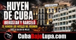 ¡ULTIMA HORA! IBEROSTAR Y BARCELÓ LE SIGUEN LOS PASOS A MELIÁ Y ANUNCIAN EL CIERRE DEFINITIVO DE TODOS SUS HOTELES EN CUBA