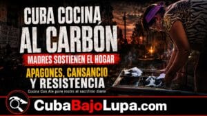 “MI MAMÁ ENCIENDE EL CARBÓN Y SIGUE”: LA FUERZA SILENCIOSA DE LAS MADRES CUBANAS