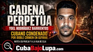 CUBANO CONDENADO A CADENA PERPETUA POR DOBLE ASESINATO EN GUYANA DE UNA MADRE Y SU HIJA DE 11 AÑOS