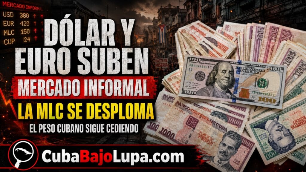 DÓLAR Y EURO SUBEN OTRA VEZ EN CUBA; LA MLC SE DESPLOMA