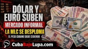 DÓLAR Y EURO SUBEN OTRA VEZ EN CUBA; LA MLC SE DESPLOMA