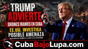 TRUMP LANZA DURA ADVERTENCIA CONTRA CUBA: «SI COMPROBAMOS QUE TIENEN DRONES IRANÍES, ACTUAREMOS»