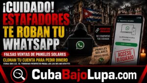 ¡CUIDADO! ESTAFADORES EN CUBA INTENTAN ROBAR TU WHATSAPP CON FALSAS VENTAS DE PANELES SOLARES