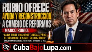 MARCO RUBIO REVELA QUE EE.UU. ESTÁ DISPUESTO A RECONSTRUIR CUBA A CAMBIO DE REFORMAS POLÍTICAS Y ECONÓMICAS RADICALES DEL RÉGIMEN