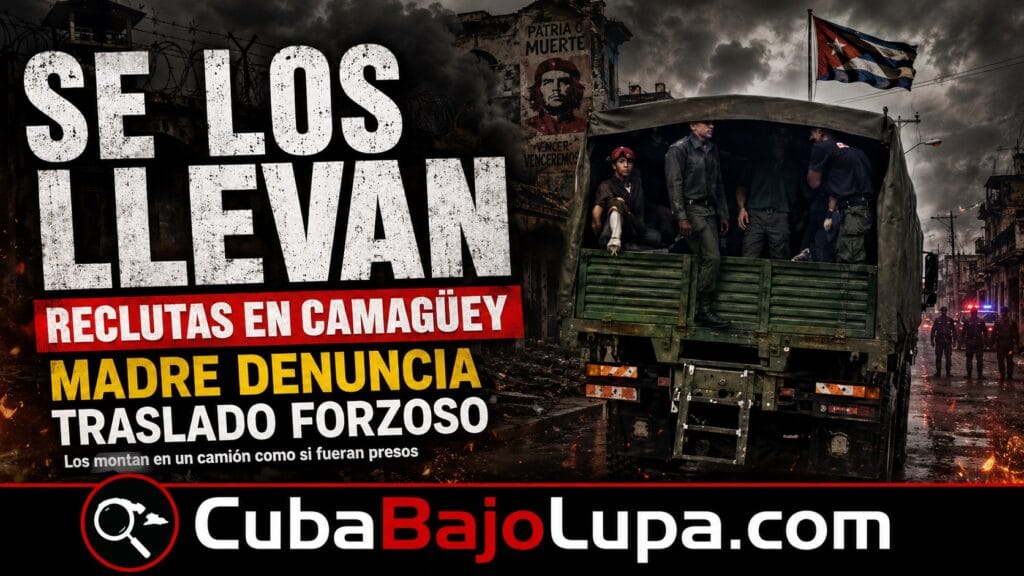 MADRE EN CAMAGÜEY DENUNCIA TRASLADO DE RECLUTAS HACIA EL SERVICIO MILITAR “COMO PRESOS”