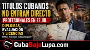 ¿POR QUÉ MUCHOS TÍTULOS UNIVERSITARIOS CUBANOS NO SON ACEPTADOS DIRECTAMENTE EN EE.UU.?