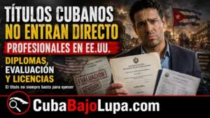 ¿POR QUÉ MUCHOS TÍTULOS UNIVERSITARIOS CUBANOS NO SON ACEPTADOS DIRECTAMENTE EN EE.UU.?