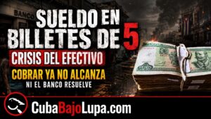 “ME PAGARON EL SUELDO EN BILLETES DE 5 PESOS”: OTRA LOCURA DEL EFECTIVO EN CUBA