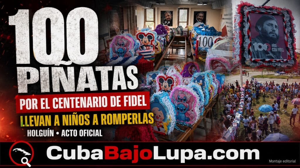 RÉGIMEN HACE GALA DEL CULTO A LA PERSONALIDAD CON 100 PIÑATAS EN HOLGUÍN POR EL CENTENARIO DEL NACIMIENTO DE FIDEL