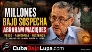 ABRAHAM MACIQUES: EL HOMBRE DE CONFIANZA DE FIDEL CASTRO QUE SOBREVIVIÓ A AUDITORÍAS, MILLONES BAJO SOSPECHA Y UNA ÚLTIMA DESTITUCIÓN