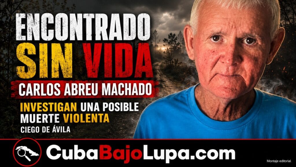 ENCUENTRAN SIN VIDA ANCIANO REPORTADO COMO DESAPARECIDO EN CIEGO DE ÁVILA: INVESTIGAN SI FUE VÍCTIMA DE UNA MUERTE VIOLENTA