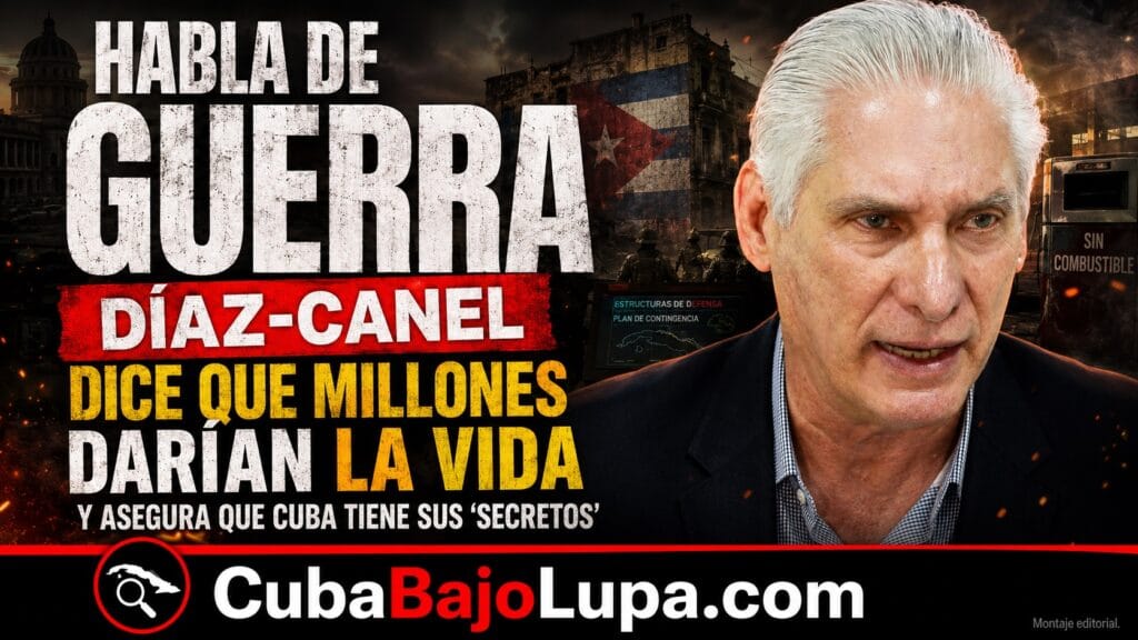 DÍAZ-CANEL AFIRMA QUE MILLONES DE CUBANOS DARÍAN LA VIDA POR LA REVOLUCIÓN Y DICE QUE YA ACTIVARON ESTRUCTURAS DE TIEMPO DE GUERRA