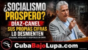 DÍAZ-CANEL VUELVE A PROMETER UN “SOCIALISMO PRÓSPERO” AL PUEBLO MIENTRAS ADMITE UN COLAPSO TOTAL EN EL PAÍS