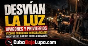 ASÍ FUNCIONA LA RED DE «DESVÍOS ILEGALES» DE ELECTRICIDAD EN LA HABANA PARA BENEFICIAR NEGOCIOS PRIVADOS Y VIVIENDAS DE DIRIGENTES