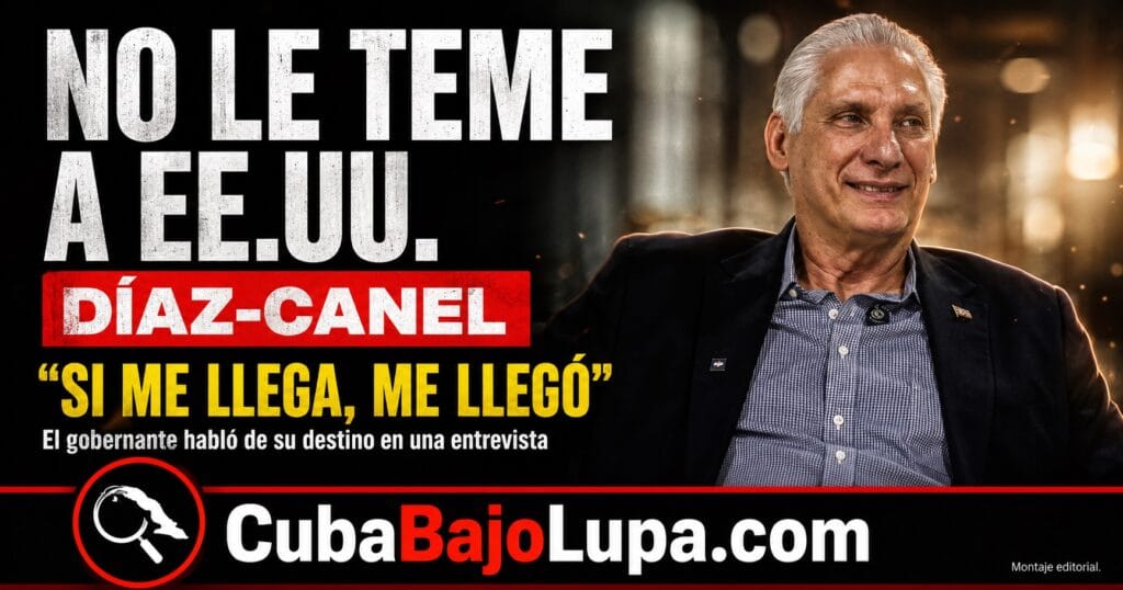 DÍAZ-CANEL DICE QUE NO TEME SER CAPTURADO O ASESINADO POR EE.UU.: “SI LLEGA MI HORA, LLEGÓ”