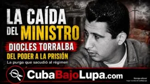DIOCLES TORRALBA: EL PODEROSO MINISTRO QUE CAYÓ EN LA PURGA DE 1989 UN DÍA ANTES DE QUE ESTALLARA EL CASO ARNALDO OCHOA