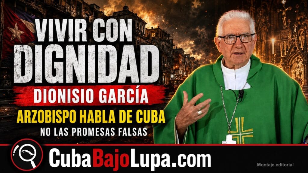 ARZOBISPO DE SANTIAGO DE CUBA RECLAMA PARA LOS CUBANOS «UNA VIDA CON DECENCIA Y CON DIGNIDAD»