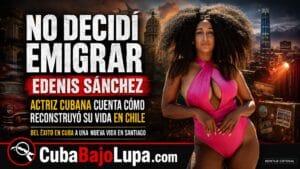 “NO DECIDÍ EMIGRAR”: ACTRIZ CUBANA EDENIS SÁNCHEZ CUENTA CÓMO RECONSTRUYÓ SU VIDA EN CHILE TRAS ESCAPAR DE CUBA