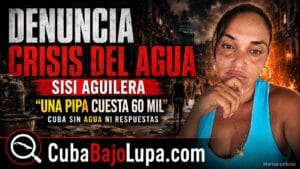 CUBANA DENUNCIA LA CRISIS DEL AGUA EN LA ISLA: “HASTA CUANDO ESTE GENOCIDIO QUE NO TIENE PARA CUANDO ACABAR”
