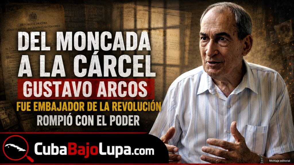 GUSTAVO ARCOS BERGNES: ASALTÓ EL MONCADA CON FIDEL, FUE EMBAJADOR DE LA REVOLUCIÓN Y TERMINÓ EN PRISIÓN ACUSADO POR EL RÉGIMEN