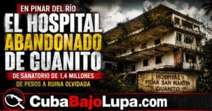 EL HOSPITAL ABANDONADO DE GUANITO: DE SANATORIO DE 1,4 MILLONES DE PESOS A RUINA EN PINAR DEL RÍO