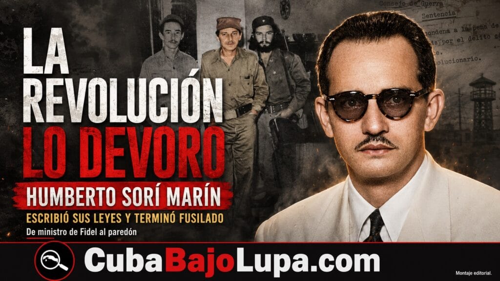 HUMBERTO SORÍ MARÍN: EL HOMBRE QUE ESCRIBIÓ LAS LEYES DE LA REVOLUCIÓN PARA FIDEL CASTRO Y TERMINÓ FUSILADO POR ELLA