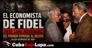 JOSÉ LUIS RODRÍGUEZ, EL MISTERIOSO ARQUITECTO ECONÓMICO DEL PERIODO ESPECIAL QUE FIDEL CASTRO PROTEGIA CON GUARDAESPALDAS