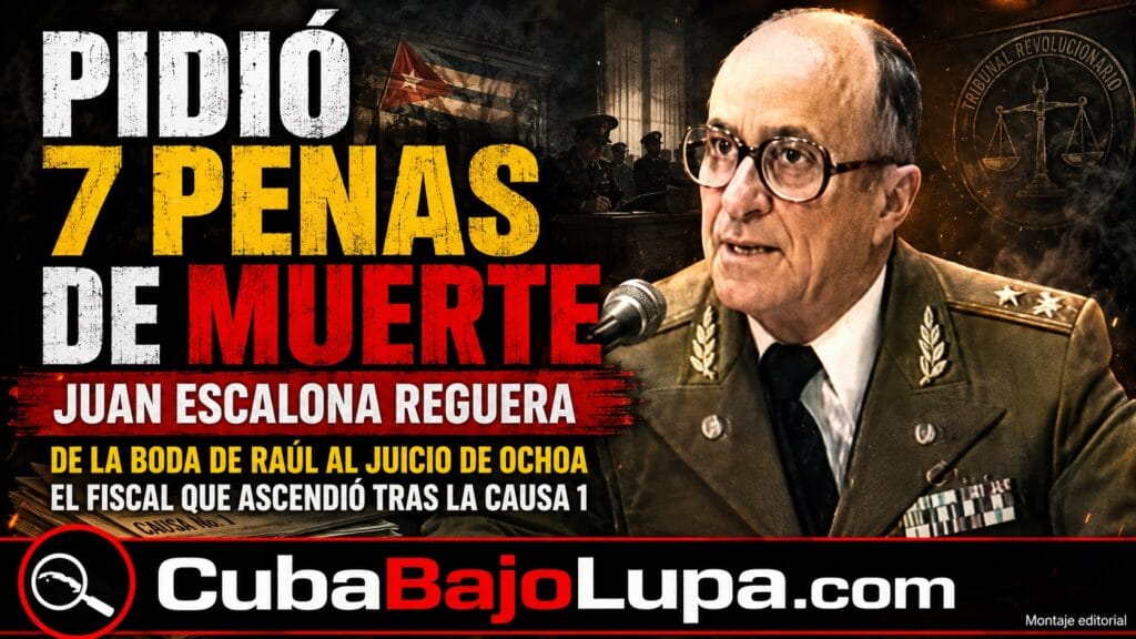 JUAN ESCALONA REGUERA: EL HOMBRE QUE OFICIÓ LA BODA DE RAÚL CASTRO Y DESPUÉS PIDIÓ SIETE PENAS DE MUERTE EN LA CAUSA OCHOA