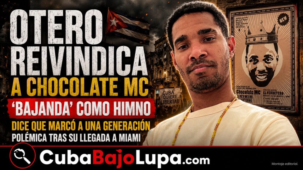 LUIS MANUEL OTERO DEFIENDE A CHOCOLATE MC Y DICE QUE SU TEMA ‘BAJANDA’ ES UN «HIMNO» CONTRA LA DICTADURA EN CUBA