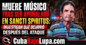 MUERE MÚSICO CUBANO TRAS SER APUÑALADO EN SANCTI SPÍRITUS: INVESTIGAN QUÉ OCURRIÓ DESPUÉS DEL ATAQUE